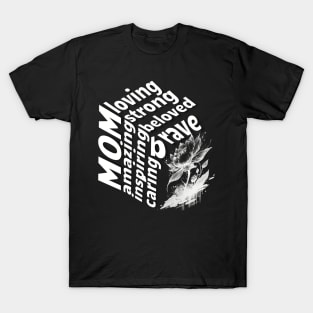 Beloved Mom - Inspiring, Strong, and Caring - Unique Art Design T-Shirt